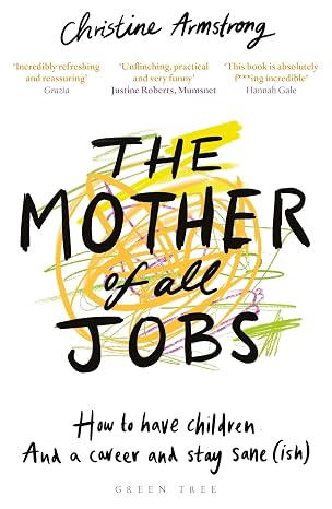 The Mother of All Jobs by Christine Armstrong book cover