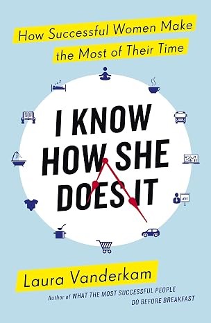 I Know How She Does It by Laura Vanderkam book cover